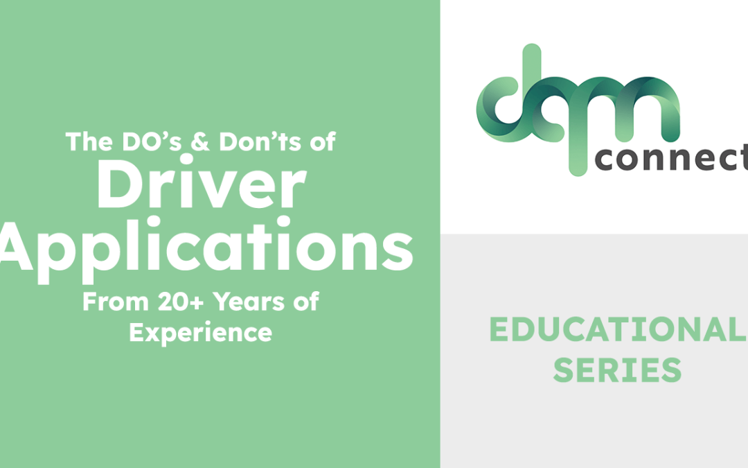 The Do’s and Don’ts of Driver Applications From 20+ Years of Experience