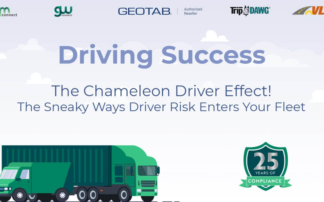 Driving Success: The Chameleon Driver Effect! The Sneaky Ways Driver Risk Enters Your Fleet.